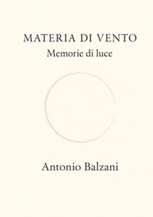 Materia di vento. Memorie di luce - Librerie.coop