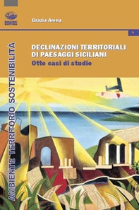 Declinazioni territoriali di paesaggi siciliani. Otto casi di studio - Librerie.coop