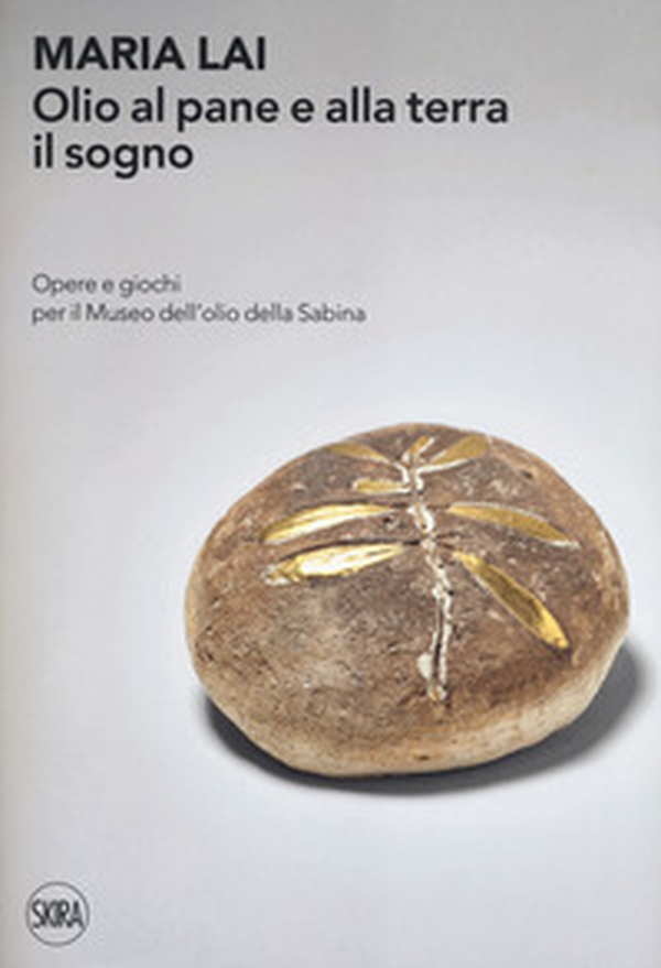 Maria Lai. Olio al pane e alla terra il sogno. Opere e giochi per il Museo dell'olio della Sabina - Librerie.coop Maria Lai. Olio al pane e alla terra il sogno. Opere e giochi per il Museo dell'olio della Sabina - Librerie.coop