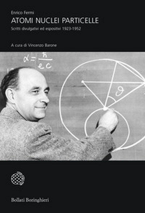Atomi, nuclei e particelle. Scritti divulgativi ed espositivi 1923-1952 - Librerie.coop Atomi, nuclei e particelle. Scritti divulgativi ed espositivi 1923-1952 - Librerie.coop