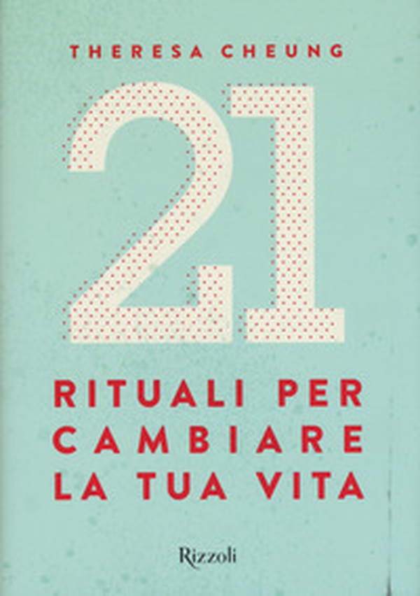 21 rituali per cambiare la tua vita - Librerie.coop 21 rituali per cambiare la tua vita - Librerie.coop