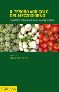 Il tesoro agricolo del Mezzogiorno d'Italia. Rapporto Fondazione Edison-Confagricoltura - Librerie.coop