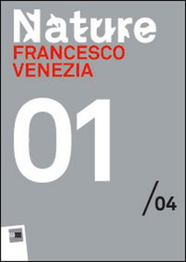 Francesco Venezia. Nature 01/04. Maxxi - Librerie.coop Francesco Venezia. Nature 01/04. Maxxi - Librerie.coop