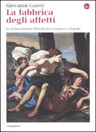 La fabbrica degli affetti. La Gerusalemme liberata dai Carracci a Tiepolo - Librerie.coop La fabbrica degli affetti. La Gerusalemme liberata dai Carracci a Tiepolo - Librerie.coop