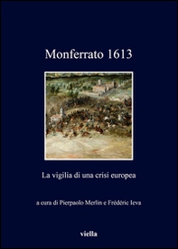 Monferrato 1613. La vigilia di una crisi europea - Librerie.coop