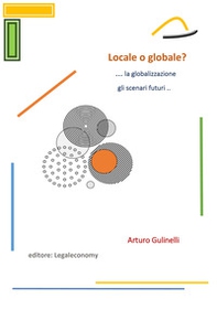 Locale o globale? La globalizzazione: gli scenari futuri - Librerie.coop