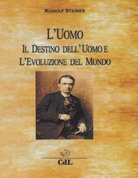 L'uomo, il destino dell'uomo e l'evoluzione del mondo - Librerie.coop