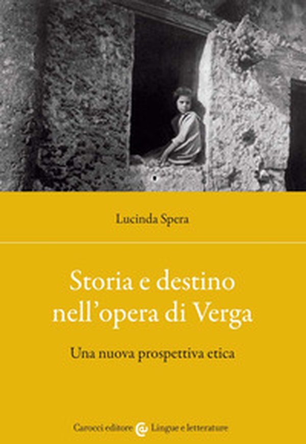 Storia e destino nell'opera di Verga. Una nuova prospettiva etica - Librerie.coop Storia e destino nell'opera di Verga. Una nuova prospettiva etica - Librerie.coop