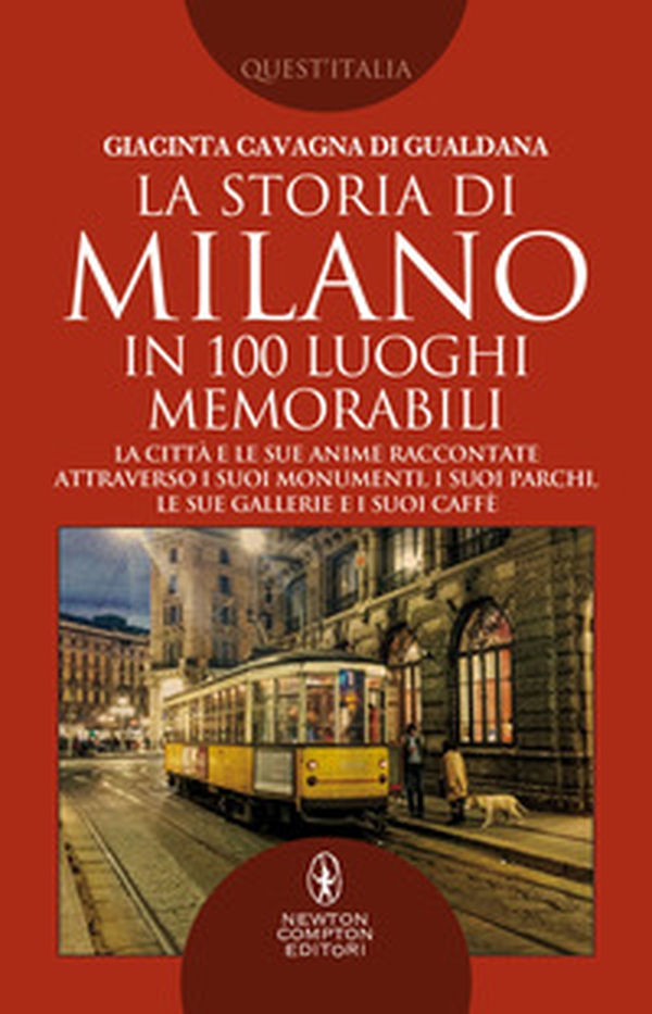 La storia di Milano in 100 luoghi memorabili - Librerie.coop La storia di Milano in 100 luoghi memorabili - Librerie.coop