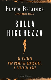 Sulla ricchezza. Se l'Italia non vuole il benessere, è perfetta così - Librerie.coop Sulla ricchezza. Se l'Italia non vuole il benessere, è perfetta così - Librerie.coop