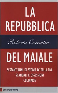 La repubblica del maiale. Sessant'anni di storia d'Italia tra scandali e ossessioni culinarie - Librerie.coop La repubblica del maiale. Sessant'anni di storia d'Italia tra scandali e ossessioni culinarie - Librerie.coop