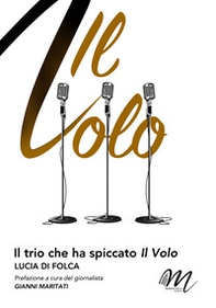 Il trio che ha spiccato Il Volo - Librerie.coop