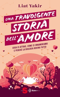 Una travolgente storia dell'amore. Cosa ci attrae, come ci innamoriamo e perché la biologia rovina tutto - Librerie.coop Una travolgente storia dell'amore. Cosa ci attrae, come ci innamoriamo e perché la biologia rovina tutto - Librerie.coop