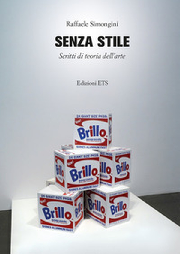 Senza stile. Scritti di teoria dell'arte - Librerie.coop Senza stile. Scritti di teoria dell'arte - Librerie.coop