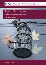 Il corvo e la scrivania. Medium, messaggio e messaggi - Librerie.coop