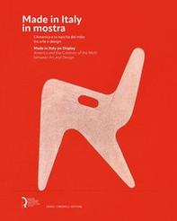 Made in Italy in mostra. L'America e la nascita del mito tra arte e design-Made in Italy on display. America and the creation of the myth between art and design - Librerie.coop