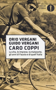 Caro Coppi. La vita, le imprese, la malasorte, gli anni di Fausto e di quell'Italia - Librerie.coop