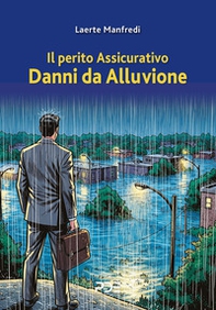 Il perito assicurativo. Danni da alluvione - Librerie.coop