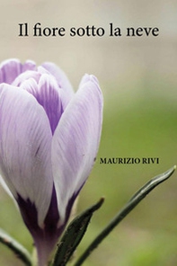 Il fiore sotto la neve - Librerie.coop