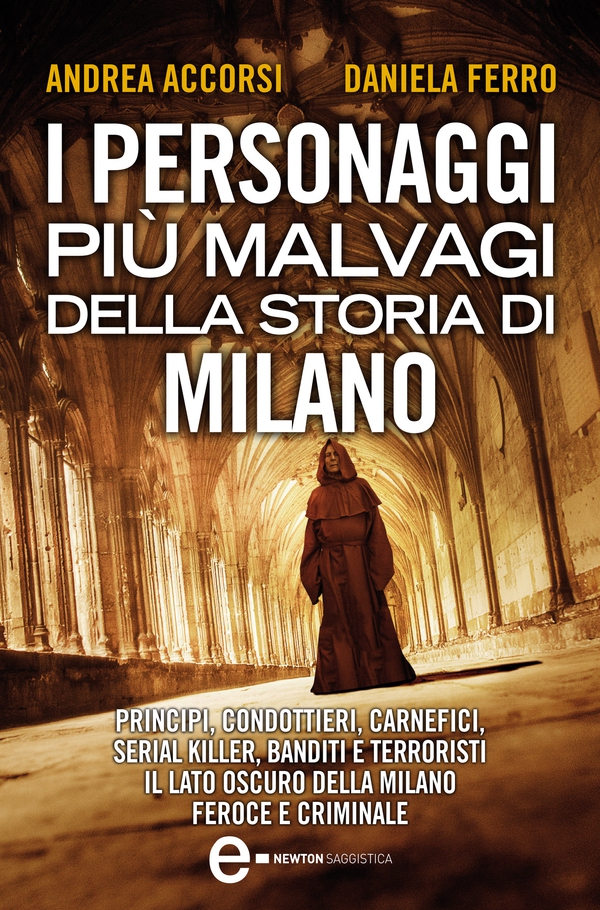 I personaggi più malvagi della storia di Milano - Librerie.coop I personaggi più malvagi della storia di Milano - Librerie.coop