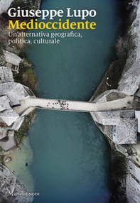 Medioccidente. Un'alternativa geografica, politica, culturale - Librerie.coop