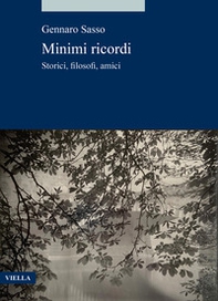 Minimi ricordi. Storici, filosofi, amici - Librerie.coop