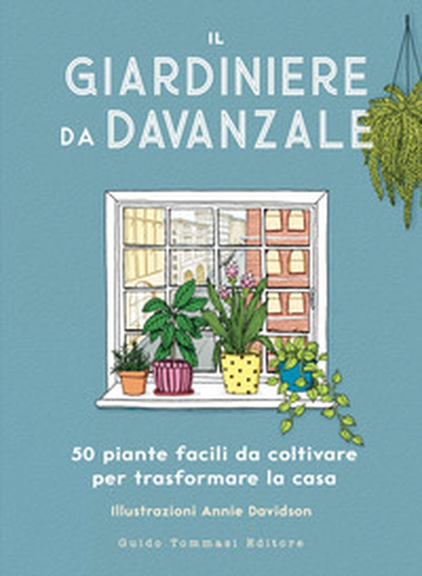 Il giardiniere da davanzale. 50 piante facili da coltivare per trasformare la casa - Librerie.coop Il giardiniere da davanzale. 50 piante facili da coltivare per trasformare la casa - Librerie.coop