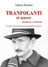 Tranfolanti si nasce (in basso a destra). Avventure nel mondo di un massaggiatore sportivo - Librerie.coop