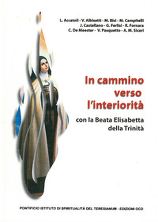 In cammino verso l'interiorità con la beata Elisabetta della Trinità - Librerie.coop