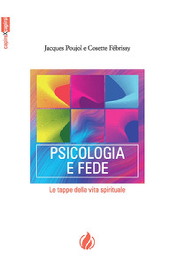 Psicologia e fede. Le tappe della vita spirituale. Ediz. francese e italiana - Librerie.coop Psicologia e fede. Le tappe della vita spirituale. Ediz. francese e italiana - Librerie.coop