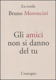 Gli amici non si danno del tu - Librerie.coop Gli amici non si danno del tu - Librerie.coop