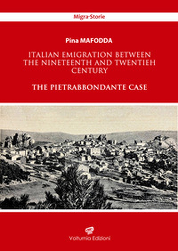 Italian emigration between the Nineteenth and Twentieh century. The Pietrabbondante case - Librerie.coop