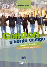 Genitori a bordo campo. Passione sportiva istruzioni per l'uso - Librerie.coop Genitori a bordo campo. Passione sportiva istruzioni per l'uso - Librerie.coop