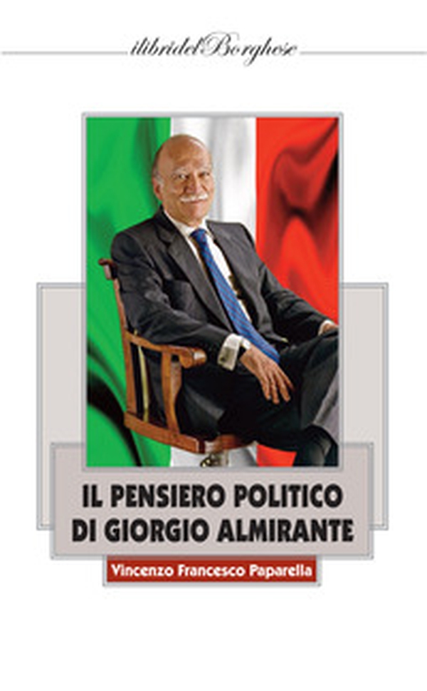 Il pensiero politico di Giorgio Almirante - Librerie.coop Il pensiero politico di Giorgio Almirante - Librerie.coop
