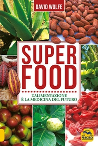 Super food. L'alimentazione è la medicina del futuro - Librerie.coop