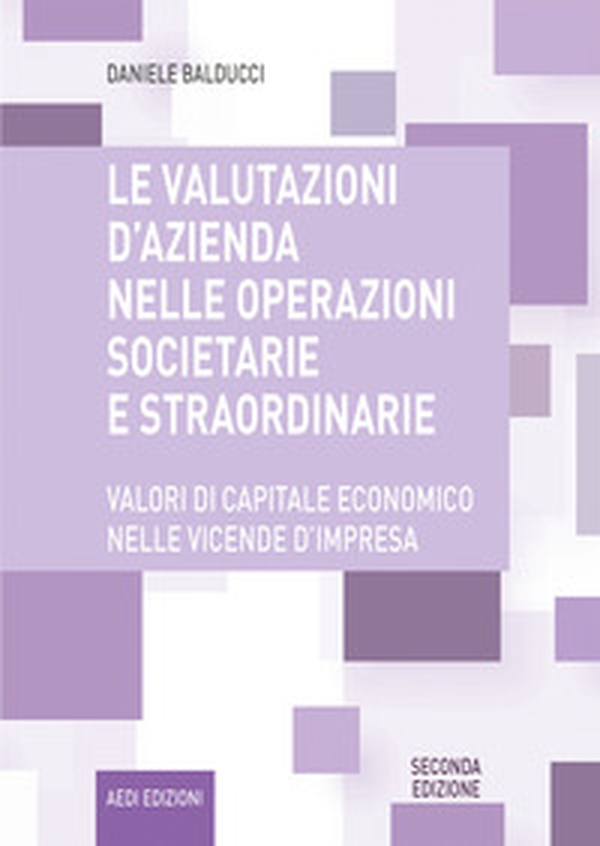 Le valutazioni d'azienda nelle operazioni societarie e straordinarie. Valori di capitale economico nelle vicende d'impresa - Librerie.coop Le valutazioni d'azienda nelle operazioni societarie e straordinarie. Valori di capitale economico nelle vicende d'impresa - Librerie.coop