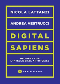 Digital sapiens. Decidere con l'intelligenza artificiale - Librerie.coop Digital sapiens. Decidere con l'intelligenza artificiale - Librerie.coop