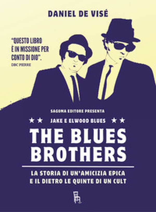 The Blues Brothers. La storia di un'amicizia epica e il dietro le quinte di un cult - Librerie.coop The Blues Brothers. La storia di un'amicizia epica e il dietro le quinte di un cult - Librerie.coop