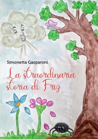 La straordinaria storia di Friz - Librerie.coop