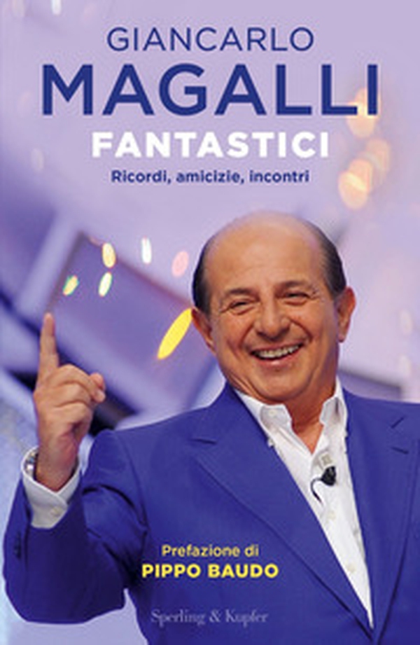 Fantastici. Ricordi, amicizie, incontri - Librerie.coop Fantastici. Ricordi, amicizie, incontri - Librerie.coop