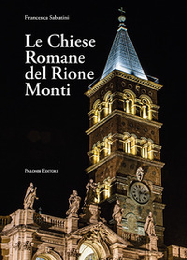 Le chiese romane del rione Monti - Librerie.coop Le chiese romane del rione Monti - Librerie.coop