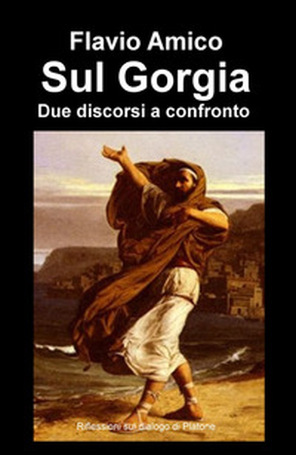 Sul Gorgia. Due discorsi a confronto - Librerie.coop Sul Gorgia. Due discorsi a confronto - Librerie.coop