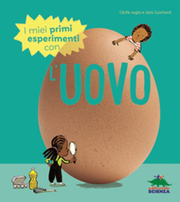I miei primi esperimenti con l'uovo - Librerie.coop I miei primi esperimenti con l'uovo - Librerie.coop