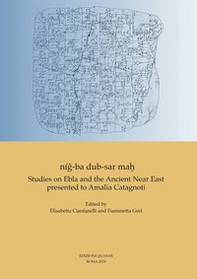 Níg-ba dub-sar mah. Studies on Ebla and the Ancient Near East presented to Amalia Catagnoti. Ediz. inglese, francese e tedesca - Librerie.coop