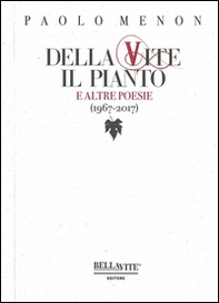 Della vite il pianto e altre poesie (1967-2017) - Librerie.coop
