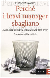 Perché i bravi manager sbagliano e che cosa possiamo imparare dai loro errori - Librerie.coop