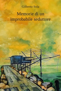 Memorie di un improbabile seduttore - Librerie.coop