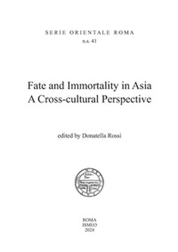 Fate and immortality in Asia. A cross-cultural perspective - Librerie.coop Fate and immortality in Asia. A cross-cultural perspective - Librerie.coop