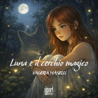 Luna e il cerchio magico - Librerie.coop