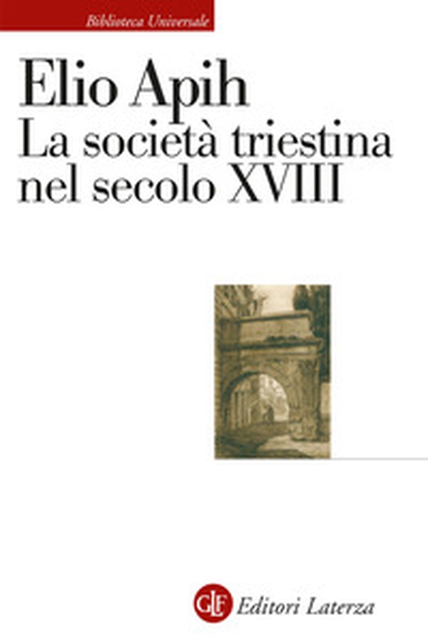 La società triestina nel secolo XVIII - Librerie.coop La società triestina nel secolo XVIII - Librerie.coop